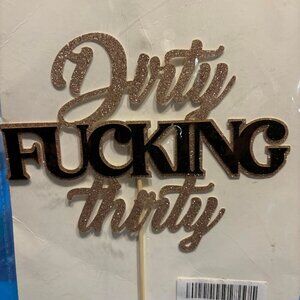 Dirty F$%king 30 Cake topper (2 for $15)